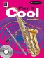 Play it Cool - Saxophone, für Alt- oder Tenorsaxophon mit Audio-CD oder Klavierbegleitung