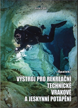 Výstroj pro rekreační, technické, vrakové a jeskynní potápění Výstroj pro rekreační, technické, vrakové a jeskynní potápění