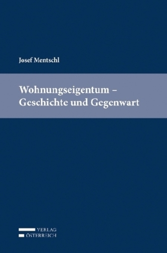 Wohnungseigentum - Geschichte und Gegenwart (f. Österreich)
