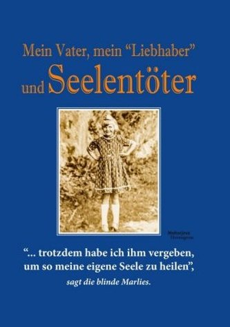 Mein Vater, mein 'Liebhaber' und Seelentöter
