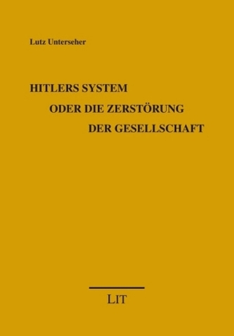 Hitlers System oder die Zerstörung der Gesellschaft