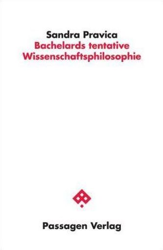 Bachelards tentative Wissenschaftsphilosophie