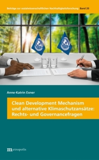 Clean Development Mechanism und alternative Klimaschutzansätze: Rechts- und Governancefragen