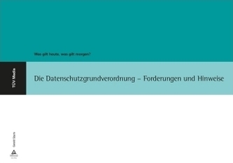 Die Datenschutzgrundverordnung - Forderungen und Hinweise