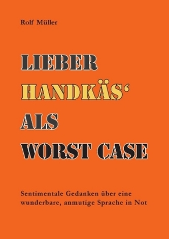 Lieber Handkäs' als Worst Case