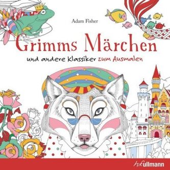 Grimms Märchen und andere Klassiker zum Ausmalen