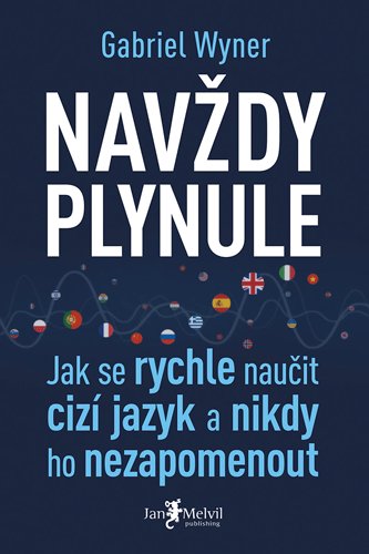 Navždy plynule – Jak se rychle naučit cizí jazyk a nikdy ho nezapomenout