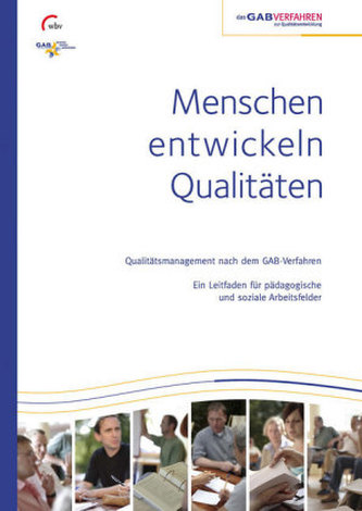 Menschen entwickeln Qualitäten - Qualitätsmanagement nach dem GAB-Verfahren
