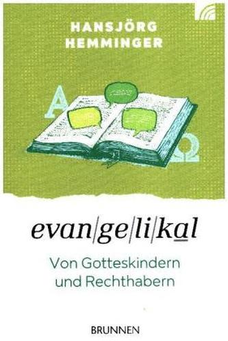 Evangelikal: Von Gotteskindern und Rechthabern