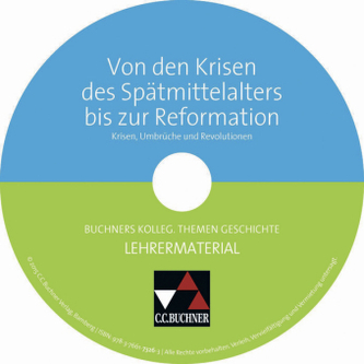 Von den Krisen des Spätmittelalters bis zur Reformation, Lehrermaterial, CD-ROM