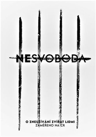 Nesvoboda - O zneužívání zvířat lidmi, zaměřeno na ČR