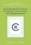 Japanisch-deutsche Diskurse zu deutschen Wissenschafts- und Kulturphänomenen