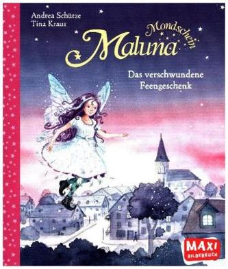 Maluna Mondschein und das verschwundene Feengeschenk