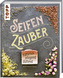 Seifenzauber - natürlich, pflegend, duftend