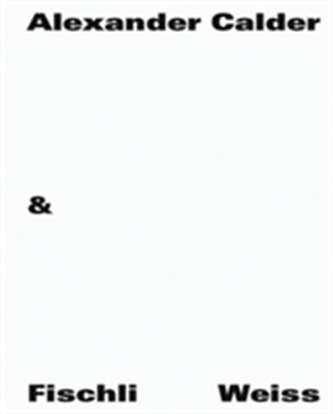 Alexander Calder & Fischli / Weiss, Englische Ausgabe
