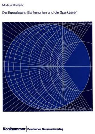 Die Europäische Bankenunion und die Sparkassen