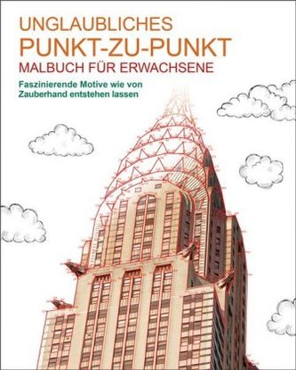Malbuch für Erwachsene: Unglaubliches - Punkt zu Punkt
