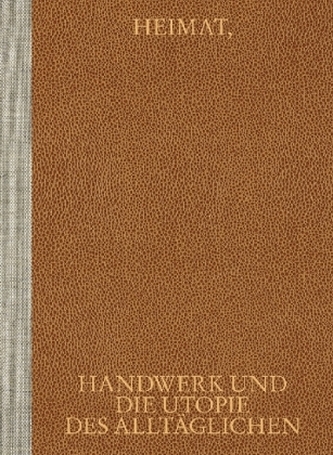 Heimat, Handwerk und die Utopie des Alltäglichen