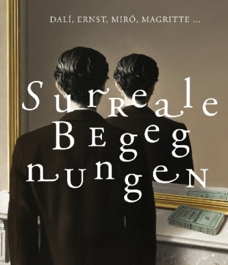Surreale Begegnungen - Dalí, Ernst, Miró, Magritte ...