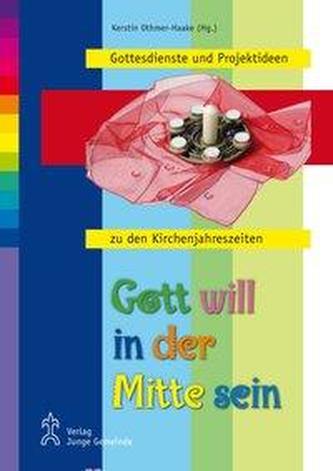 Gott will in der Mitte sein