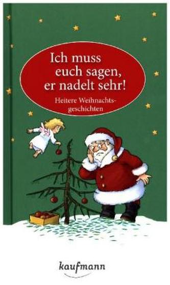 Ich muss euch sagen, er nadelt sehr!