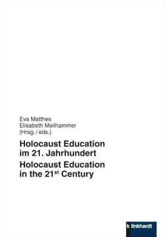 Holocaust Education im 21. Jahrhundert - Holocaust Education in the 21st Century