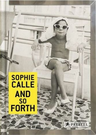 Sophie Calle: And So Forth