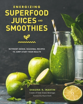 Energizing Superfood Juices and Smoothies