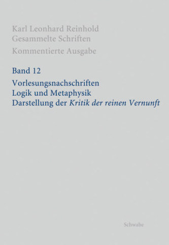 Vorlesungsnachschriften. Logik und Metaphysik. Darstellung der 'Kritik der reinen Vernunft'