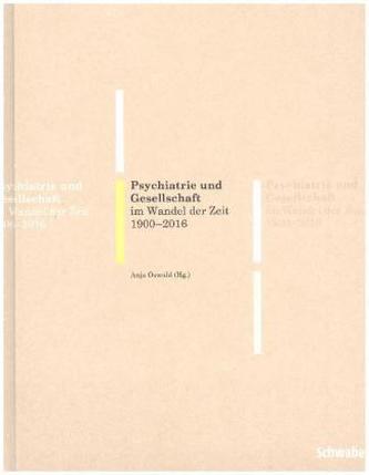 Psychiatrie und Gesellschaft im Wandel der Zeit 1900-2016