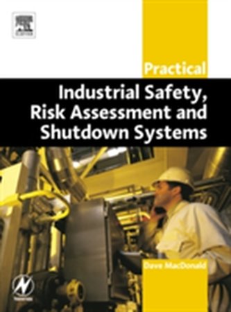 Practical Industrial Safety, Risk Assessment and Shutdown Systems