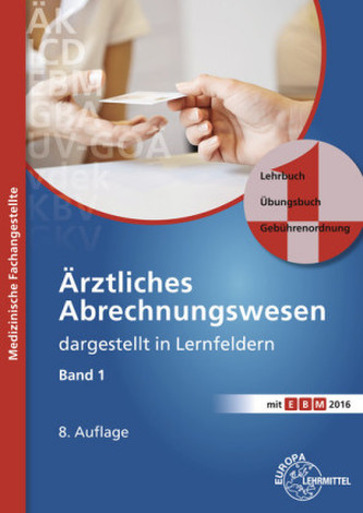 Ärztliches Abrechnungswesen dargestellt in Lernfeldern. Bd.1