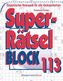 Superrätselblock. Bd.113