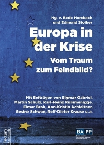 Europa in der Krise - Vom Traum zum Feindbild?