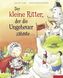 Der kleine Ritter, der die Ungeheuer zähmte