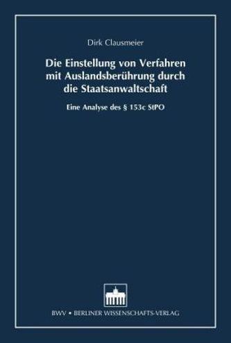 Die Einstellung von Verfahren mit Auslandsberührung durch die Staatsanwaltschaft