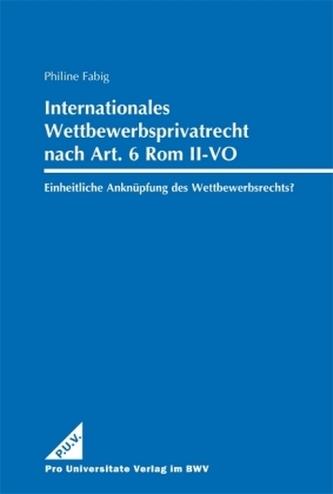Internationales Wettbewerbsprivatrecht nach Art. 6 Rom II-VO