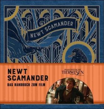 Phantastische Tierwesen und wo sie zu finden sind: Newt Scamander - Das Handbuch zum Film