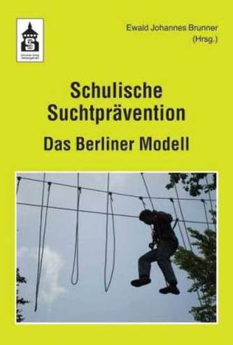 Schulische Suchtprävention. Das Berliner Modell
