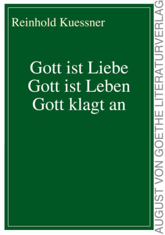 Gott ist Liebe - Gott ist Leben - Gott klagt an