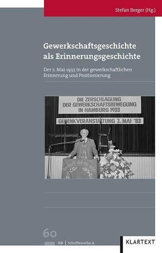Gewerkschaftsgeschichte als Erinnerungsgeschichte