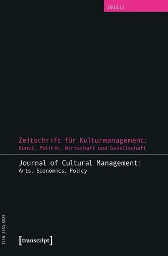 Zeitschrift für Kulturmanagement: Kunst, Politik, Wirtschaft und Gesellschaft. Journal of Cultural Management: Arts, Economics,