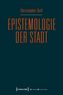 Epistemologie der Stadt