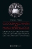 Glücksmaschinen und Maschinenglück