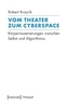Vom Theater zum Cyberspace