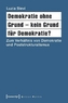 Demokratie ohne Grund - kein Grund für Demokratie?