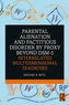 Parental Alienation and Factitious Disorder by Proxy Beyond DSM-5