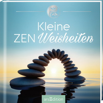 Kleine Zen Weisheiten