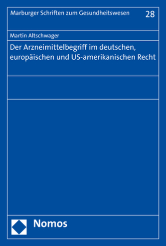 Der Arzneimittelbegriff im deutschen, europäischen und US-amerikanischen Recht