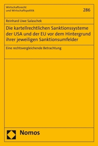 Die kartellrechtlichen Sanktionssysteme der USA und der EU vor dem Hintergrund ihrer jeweiligen Sanktionsumfelder